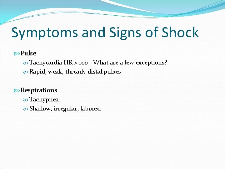 Symptoms and Signs of Shock Pulse Tachycardia HR > 100 - What are a
