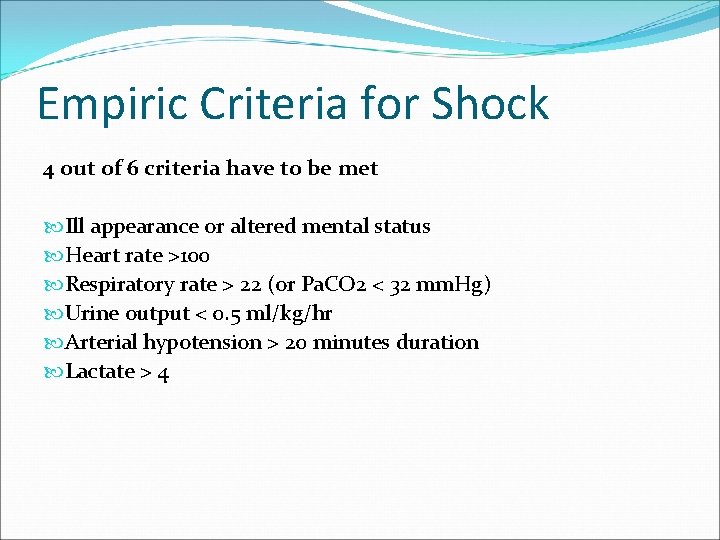 Empiric Criteria for Shock 4 out of 6 criteria have to be met Ill