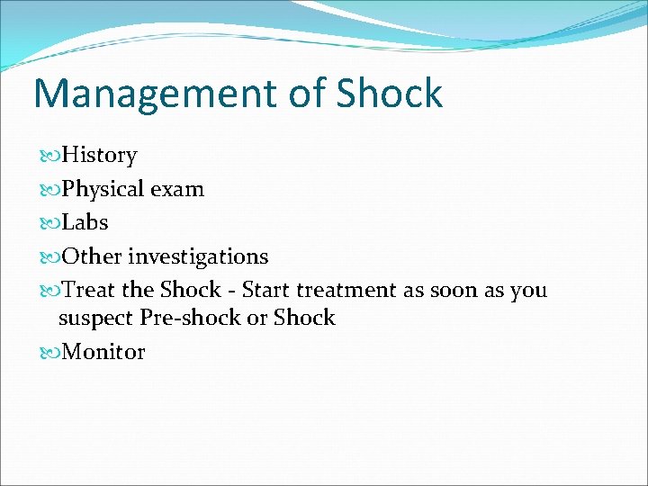Management of Shock History Physical exam Labs Other investigations Treat the Shock - Start