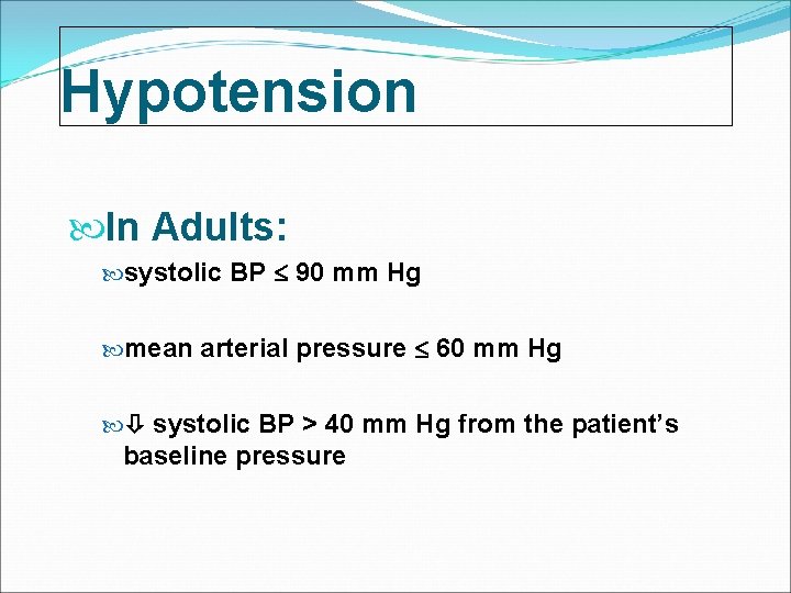 Hypotension In Adults: systolic BP 90 mm Hg mean arterial pressure 60 mm Hg