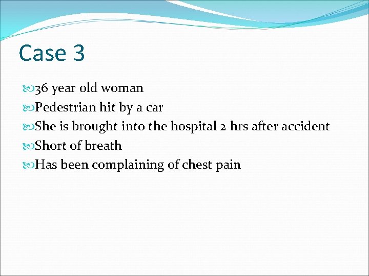 Case 3 36 year old woman Pedestrian hit by a car She is brought