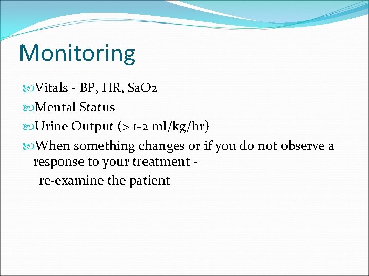 Monitoring Vitals - BP, HR, Sa. O 2 Mental Status Urine Output (> 1