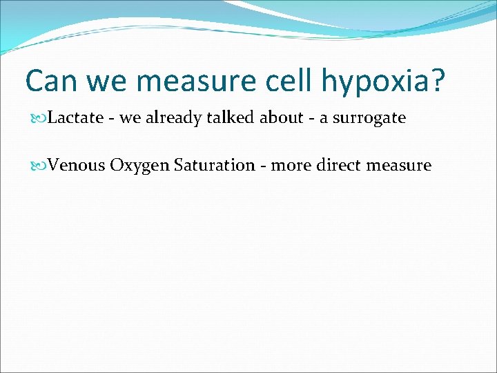 Can we measure cell hypoxia? Lactate - we already talked about - a surrogate