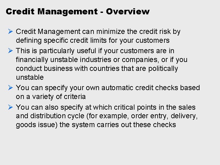 Credit Management - Overview Ø Credit Management can minimize the credit risk by defining