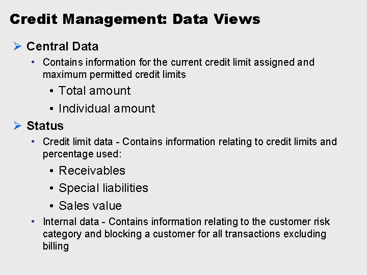 Credit Management: Data Views Ø Central Data • Contains information for the current credit