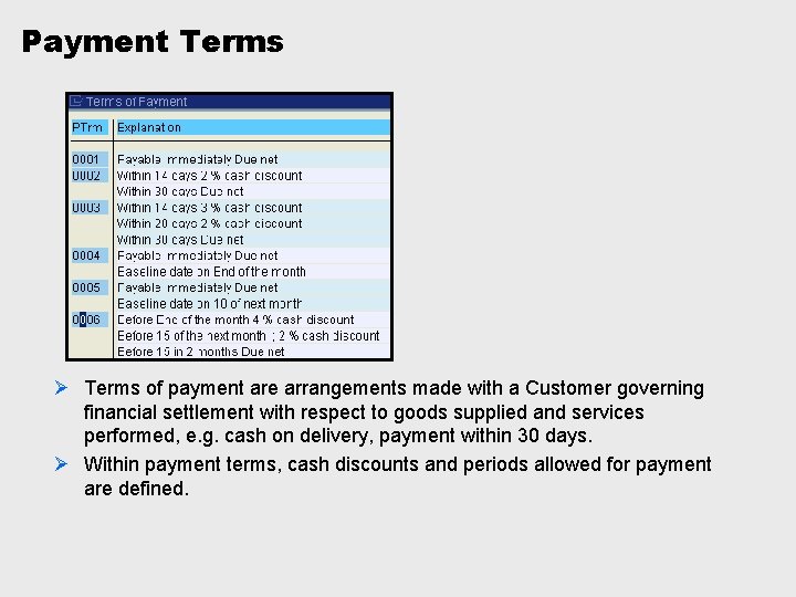 Payment Terms Ø Terms of payment are arrangements made with a Customer governing financial