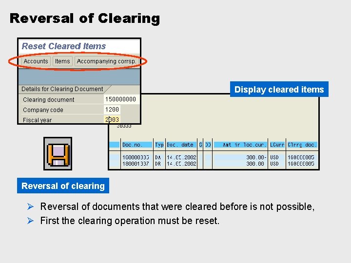 Reversal of Clearing Display cleared items Reversal of clearing Ø Reversal of documents that