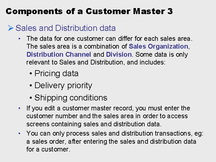Components of a Customer Master 3 Ø Sales and Distribution data • The data