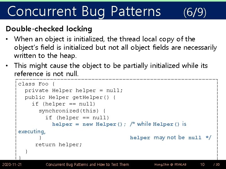 Concurrent Bug Patterns (6/9) Double-checked locking • When an object is initialized, the thread
