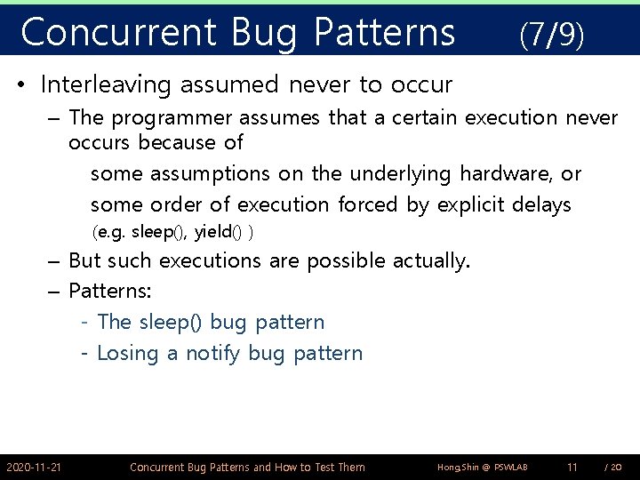 Concurrent Bug Patterns (7/9) • Interleaving assumed never to occur – The programmer assumes