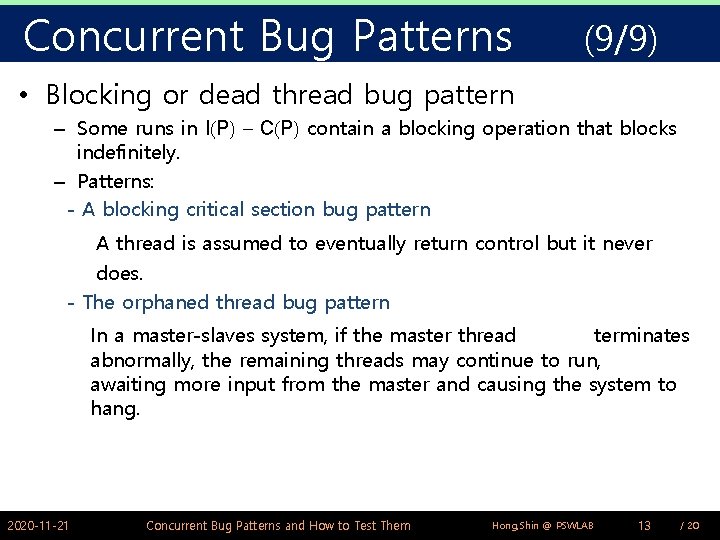 Concurrent Bug Patterns (9/9) • Blocking or dead thread bug pattern – Some runs