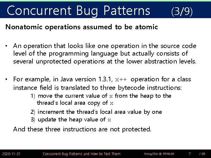 Concurrent Bug Patterns (3/9) Nonatomic operations assumed to be atomic • An operation that