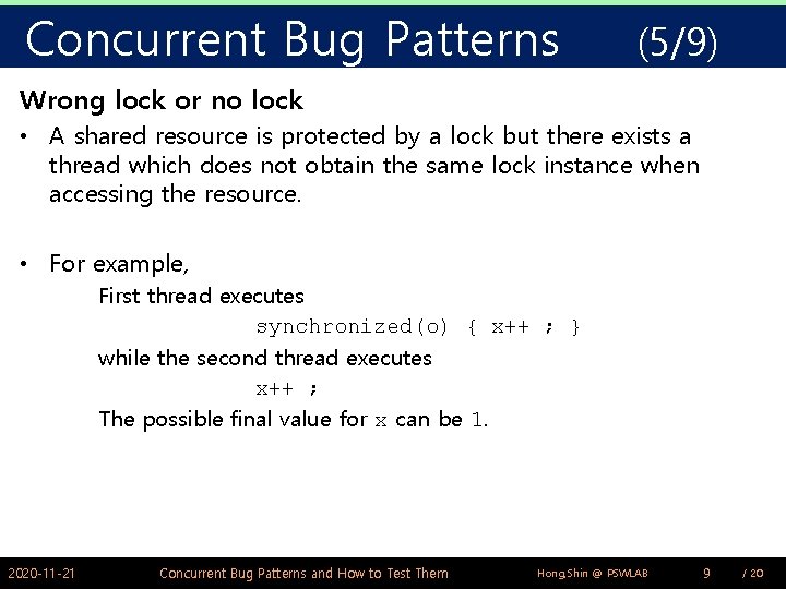 Concurrent Bug Patterns (5/9) Wrong lock or no lock • A shared resource is