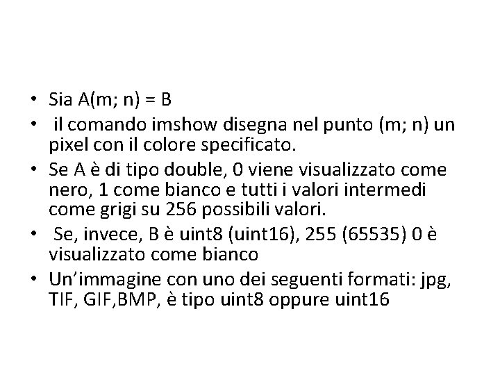  • Sia A(m; n) = B • il comando imshow disegna nel punto