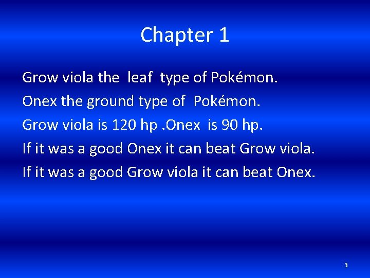 Chapter 1 Grow viola the leaf type of Pokémon. Onex the ground type of