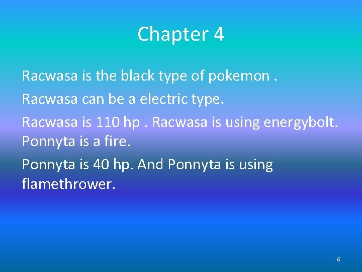 Chapter 4 Racwasa is the black type of pokemon. Racwasa can be a electric