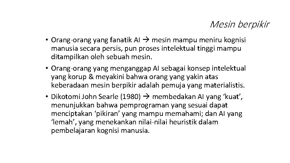 Mesin berpikir • Orang-orang yang fanatik AI mesin mampu meniru kognisi manusia secara persis,