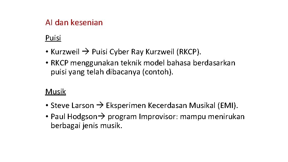 AI dan kesenian Puisi • Kurzweil Puisi Cyber Ray Kurzweil (RKCP). • RKCP menggunakan