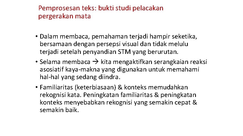 Pemprosesan teks: bukti studi pelacakan pergerakan mata • Dalam membaca, pemahaman terjadi hampir seketika,