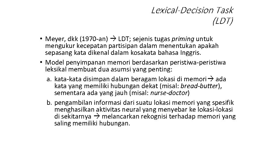 Lexical-Decision Task (LDT) • Meyer, dkk (1970 -an) LDT; sejenis tugas priming untuk mengukur