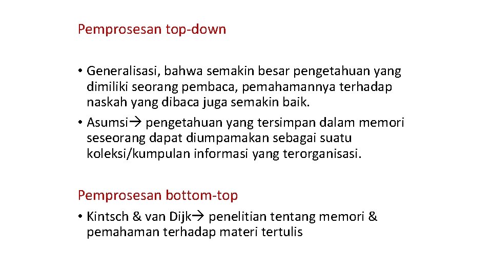 Pemprosesan top-down • Generalisasi, bahwa semakin besar pengetahuan yang dimiliki seorang pembaca, pemahamannya terhadap