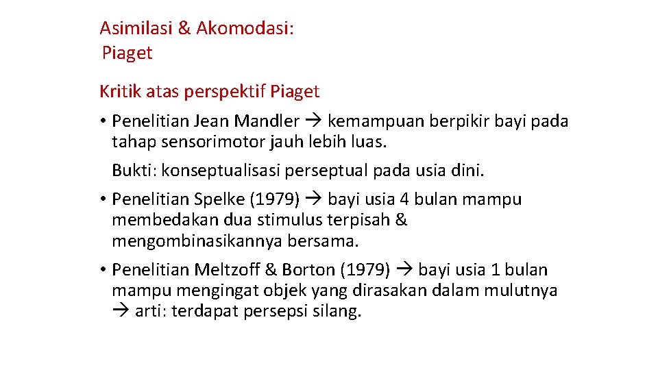 Asimilasi & Akomodasi: Piaget Kritik atas perspektif Piaget • Penelitian Jean Mandler kemampuan berpikir