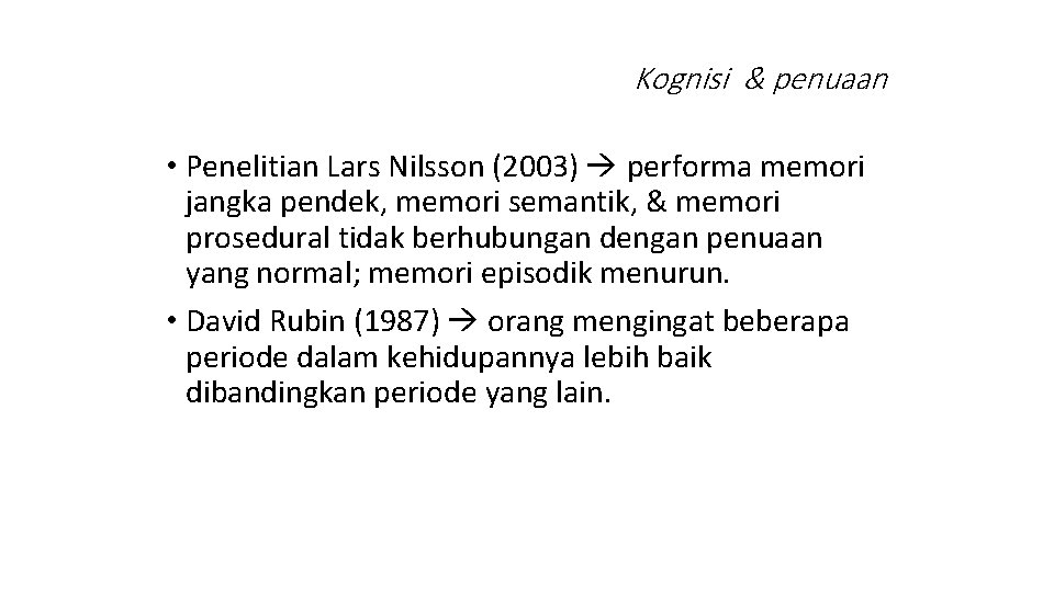 Kognisi & penuaan • Penelitian Lars Nilsson (2003) performa memori jangka pendek, memori semantik,