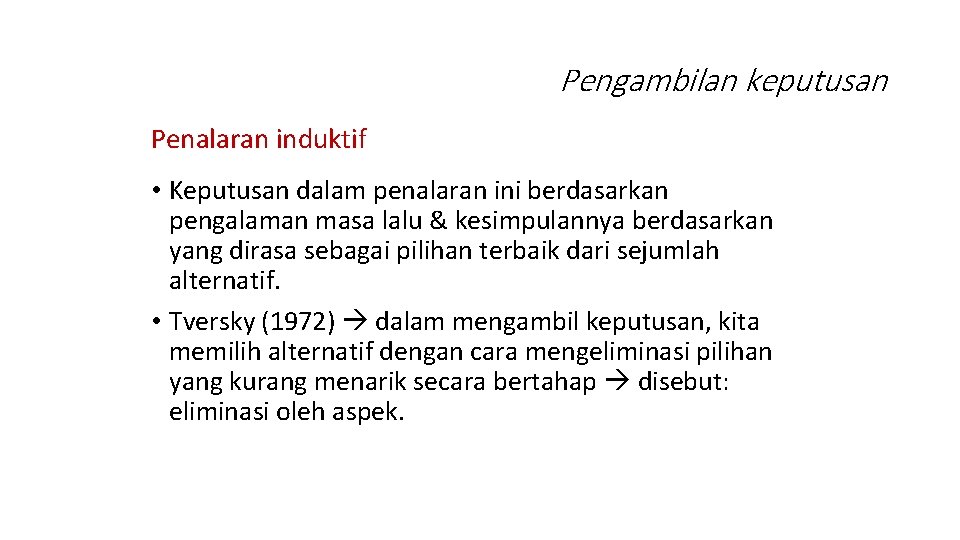 Pengambilan keputusan Penalaran induktif • Keputusan dalam penalaran ini berdasarkan pengalaman masa lalu &