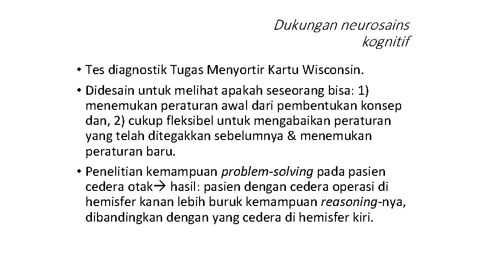 Dukungan neurosains kognitif • Tes diagnostik Tugas Menyortir Kartu Wisconsin. • Didesain untuk melihat
