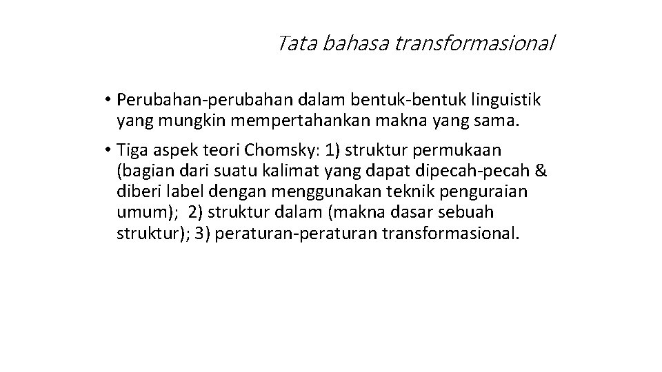 Tata bahasa transformasional • Perubahan-perubahan dalam bentuk-bentuk linguistik yang mungkin mempertahankan makna yang sama.