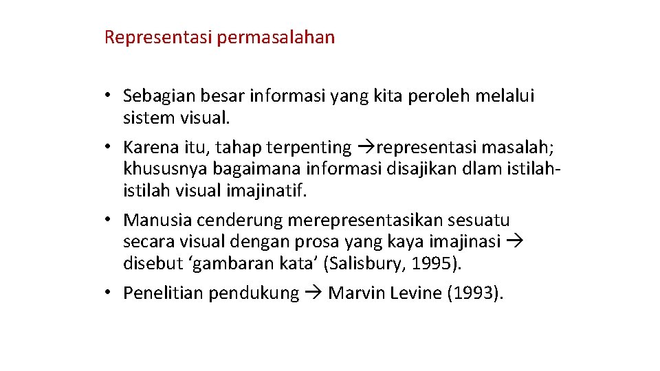 Representasi permasalahan • Sebagian besar informasi yang kita peroleh melalui sistem visual. • Karena