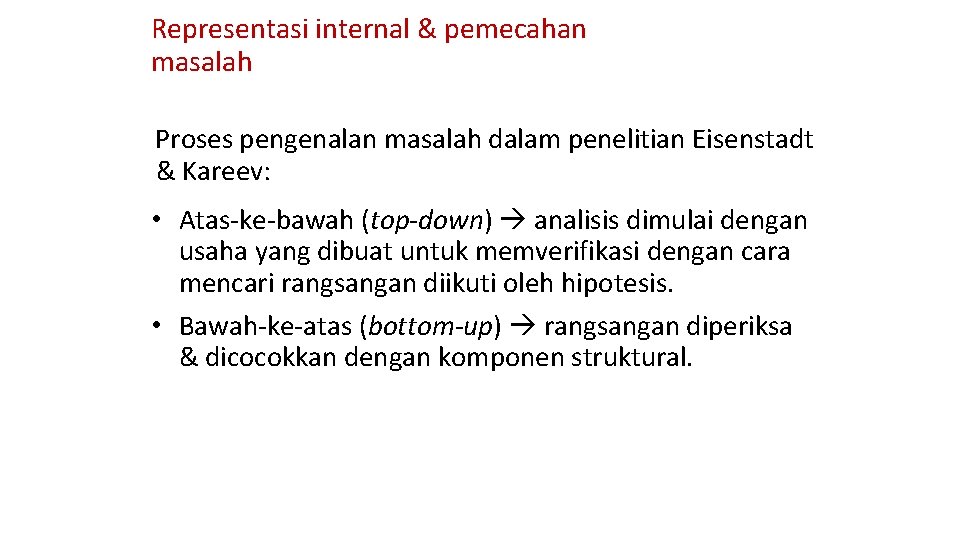 Representasi internal & pemecahan masalah Proses pengenalan masalah dalam penelitian Eisenstadt & Kareev: •