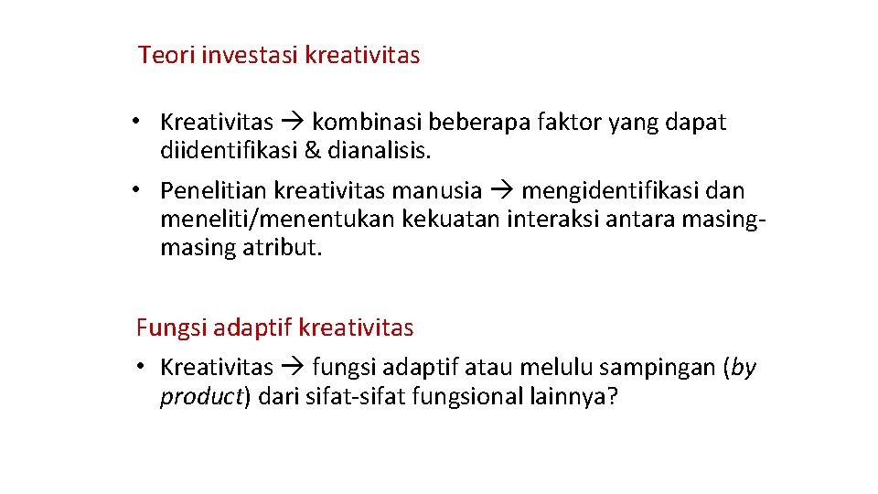 Teori investasi kreativitas • Kreativitas kombinasi beberapa faktor yang dapat diidentifikasi & dianalisis. •