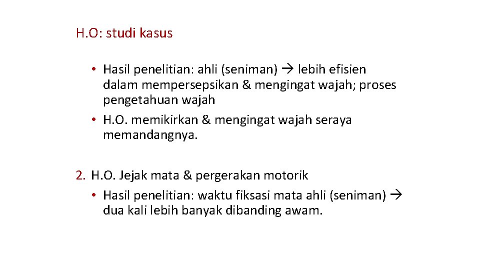 H. O: studi kasus • Hasil penelitian: ahli (seniman) lebih efisien dalam mempersepsikan &