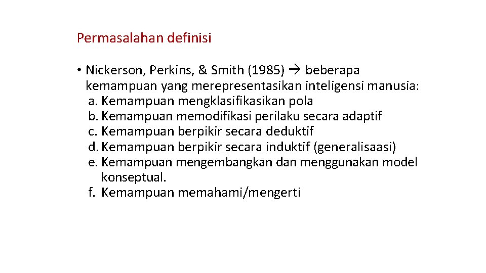 Permasalahan definisi • Nickerson, Perkins, & Smith (1985) beberapa kemampuan yang merepresentasikan inteligensi manusia: