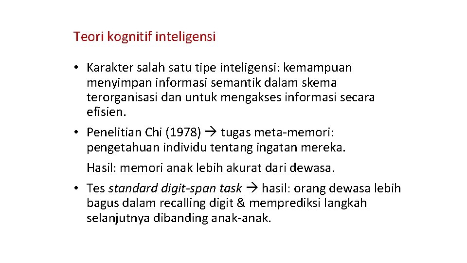 Teori kognitif inteligensi • Karakter salah satu tipe inteligensi: kemampuan menyimpan informasi semantik dalam