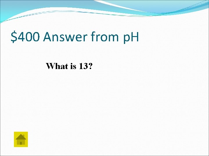 $400 Answer from p. H What is 13? 