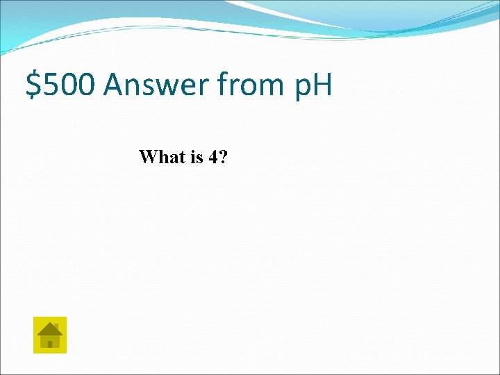 $500 Answer from p. H What is 4? 