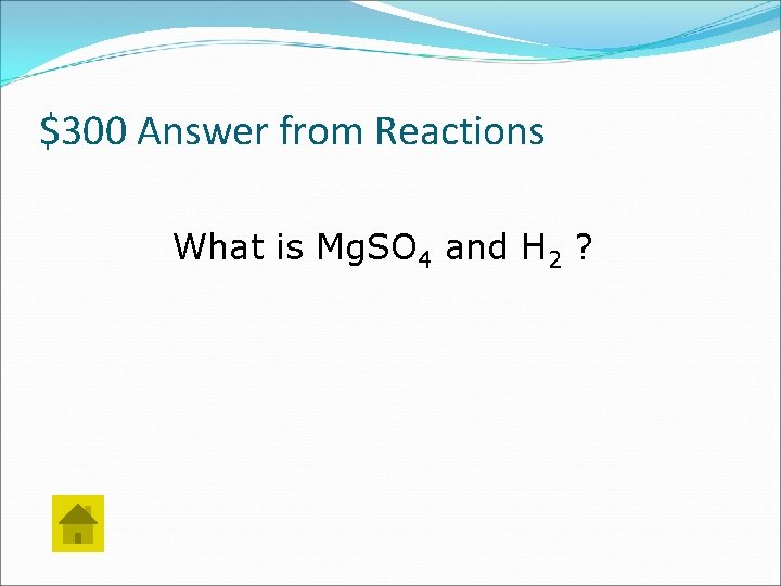 $300 Answer from Reactions What is Mg. SO 4 and H 2 ? 