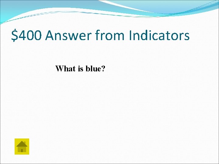 $400 Answer from Indicators What is blue? 