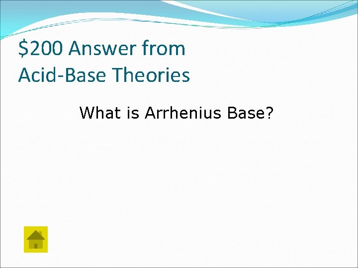 $200 Answer from Acid-Base Theories What is Arrhenius Base? 