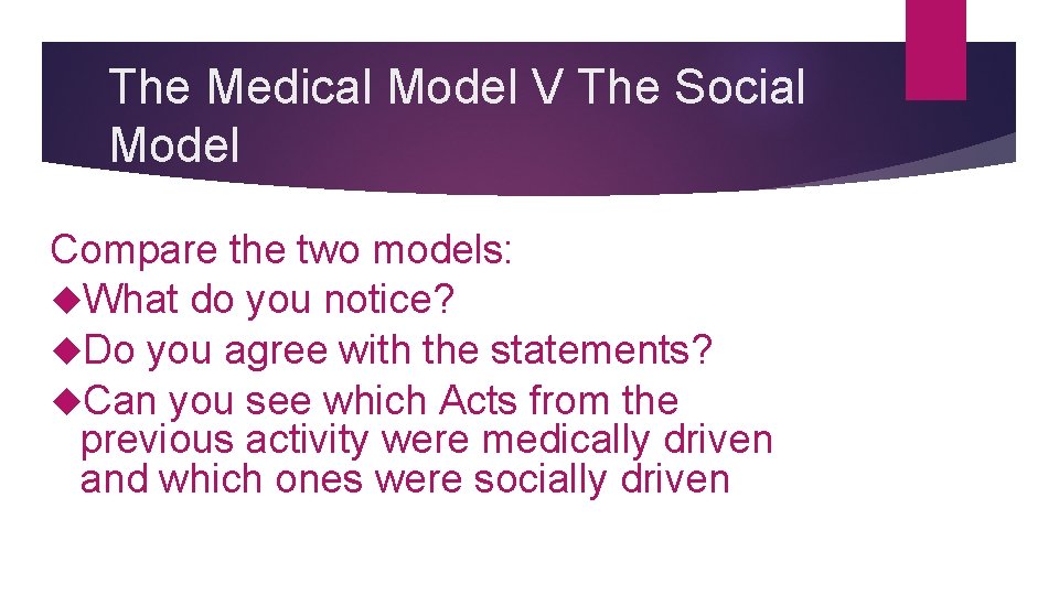 The Medical Model V The Social Model Compare the two models: What do you