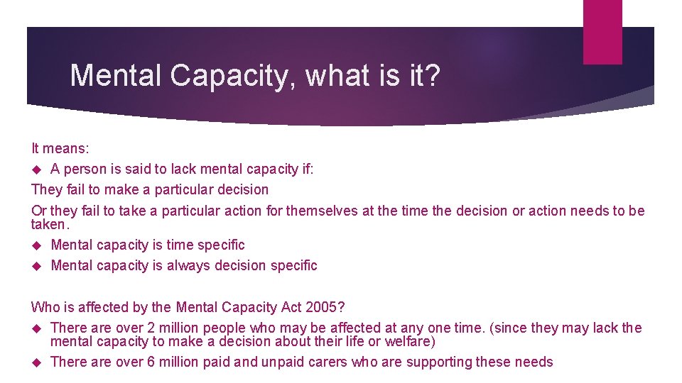 Mental Capacity, what is it? It means: A person is said to lack mental