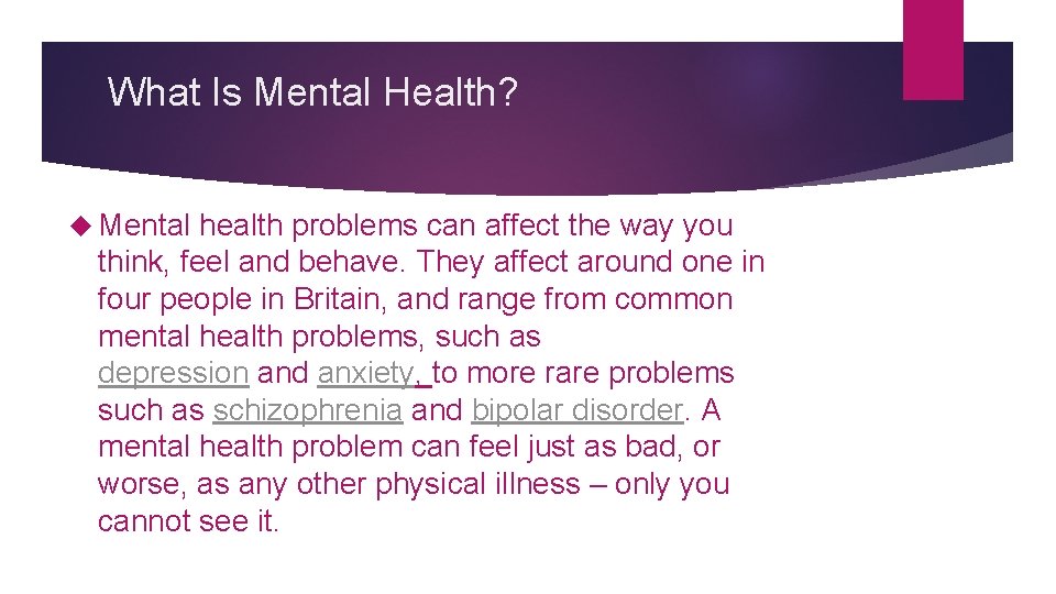 What Is Mental Health? Mental health problems can affect the way you think, feel