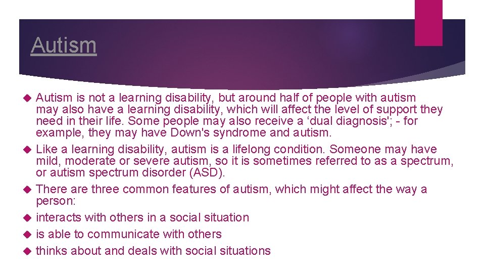 Autism Autism is not a learning disability, but around half of people with autism