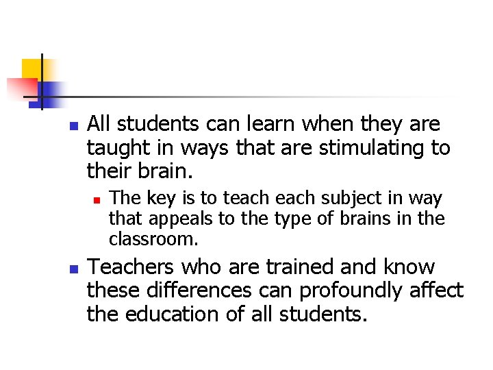 n All students can learn when they are taught in ways that are stimulating