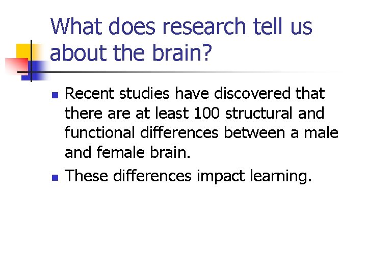 What does research tell us about the brain? n n Recent studies have discovered