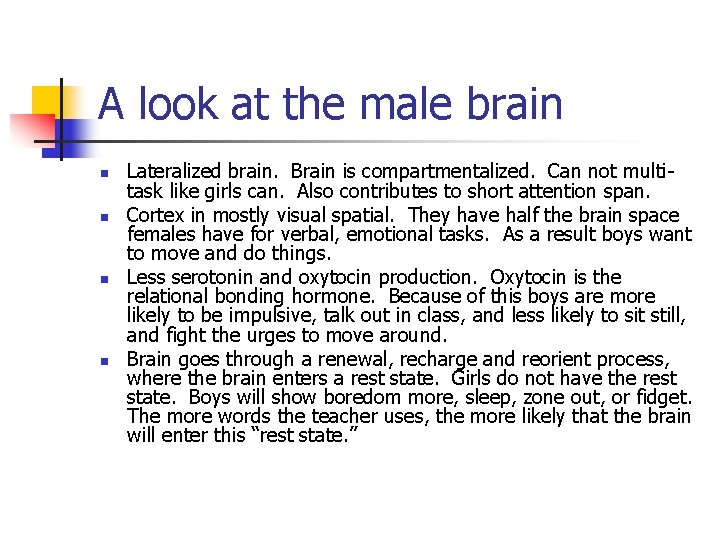 A look at the male brain n n Lateralized brain. Brain is compartmentalized. Can