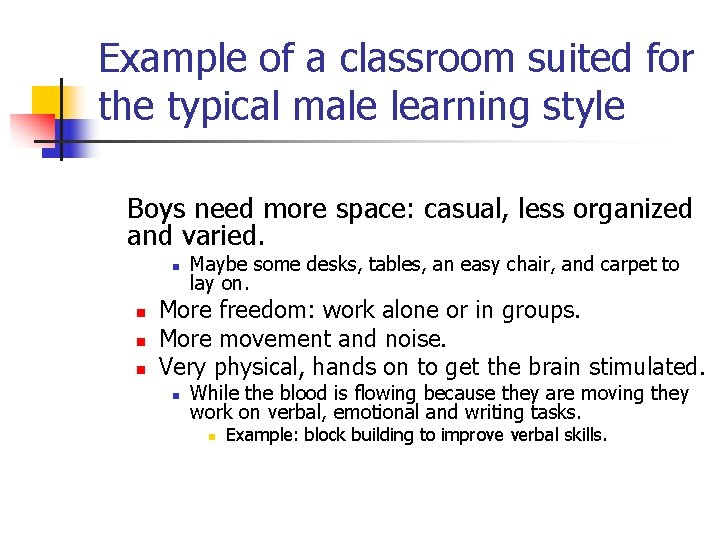 Example of a classroom suited for the typical male learning style Boys need more