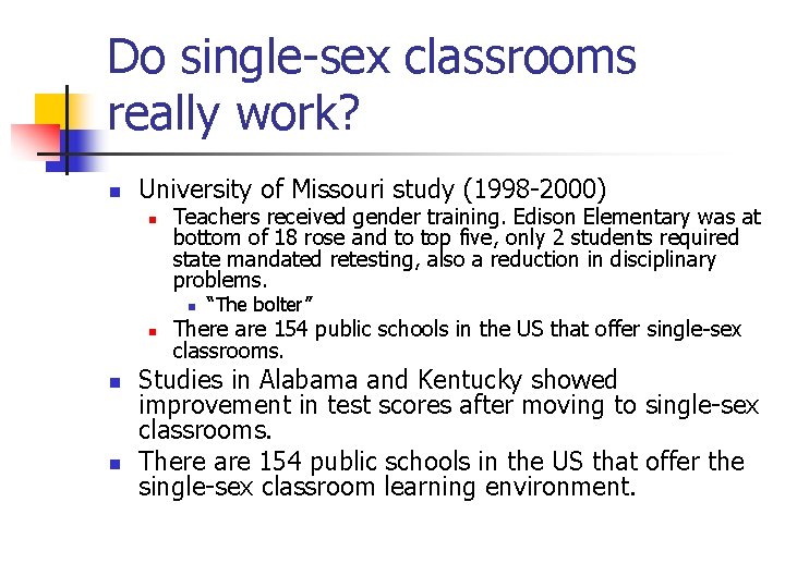 Do single-sex classrooms really work? n University of Missouri study (1998 -2000) n Teachers